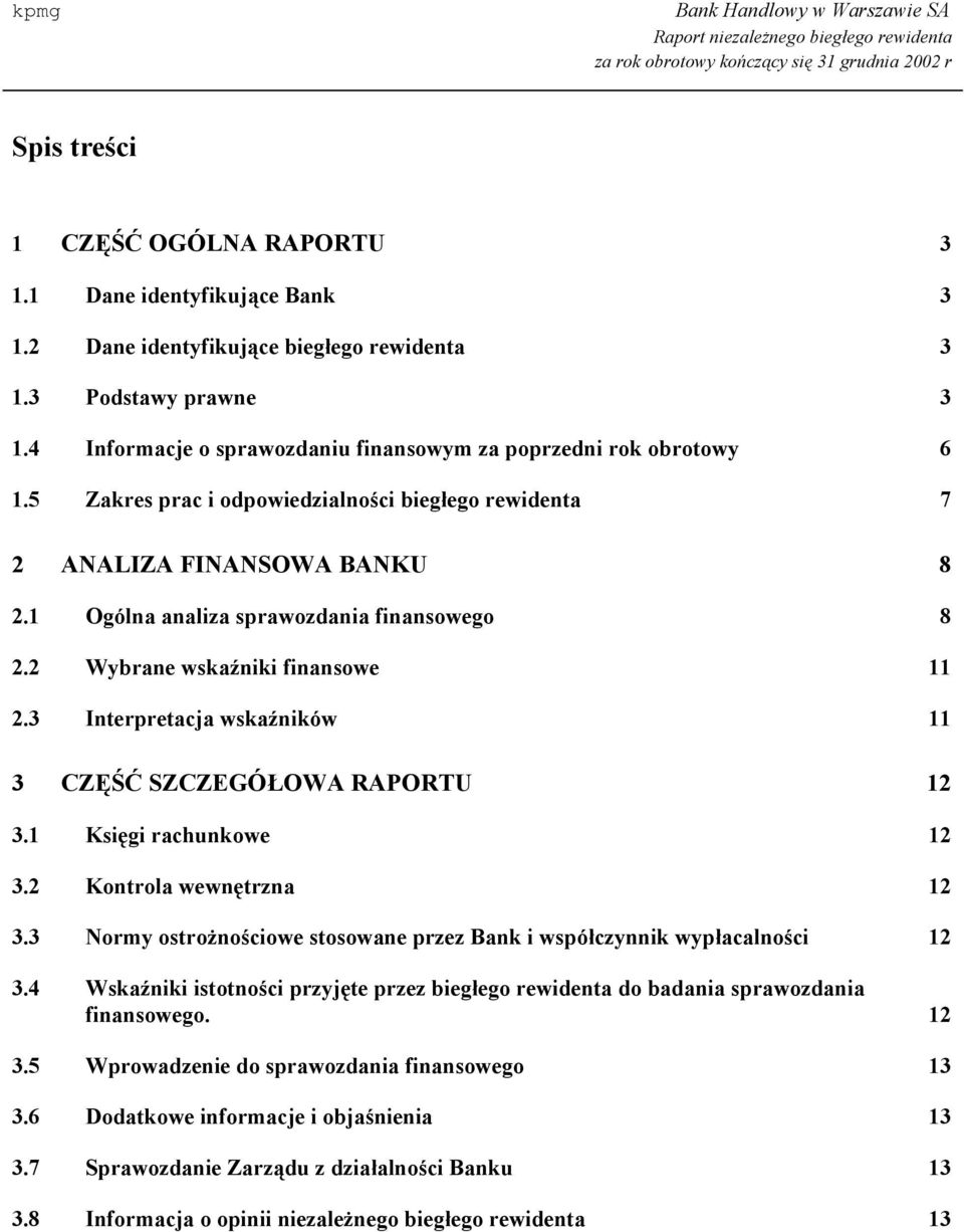 2 Wybrane wskaźniki finansowe 11 2.3 Interpretacja wskaźników 11 3 CZĘŚĆ SZCZEGÓŁOWA RAPORTU 12 3.1 Księgi rachunkowe 12 3.2 Kontrola wewnętrzna 12 3.