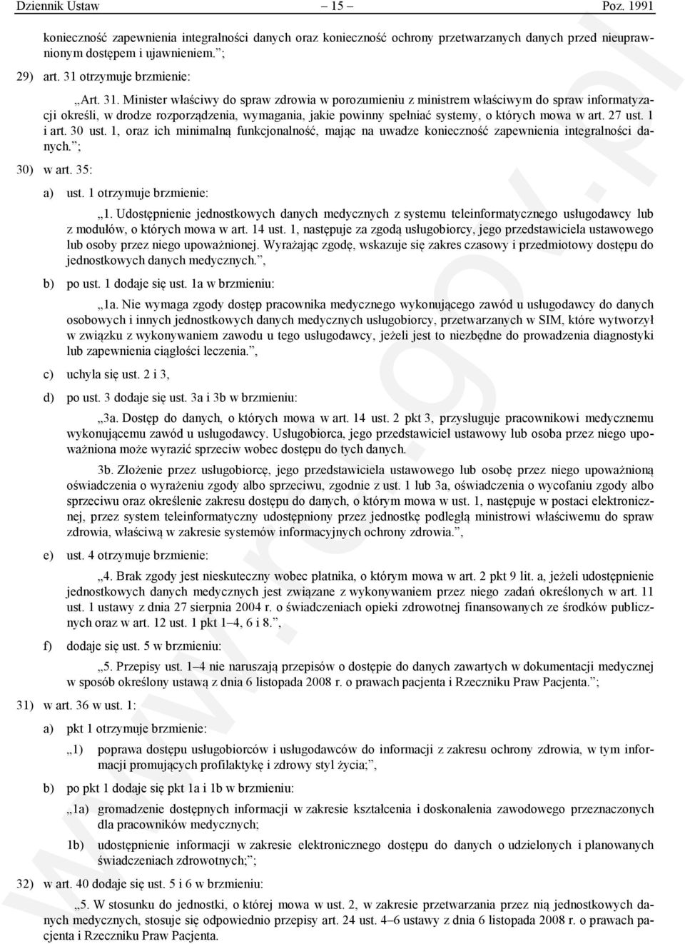 Minister właściwy do spraw zdrowia w porozumieniu z ministrem właściwym do spraw informatyzacji określi, w drodze rozporządzenia, wymagania, jakie powinny spełniać systemy, o których mowa w art.