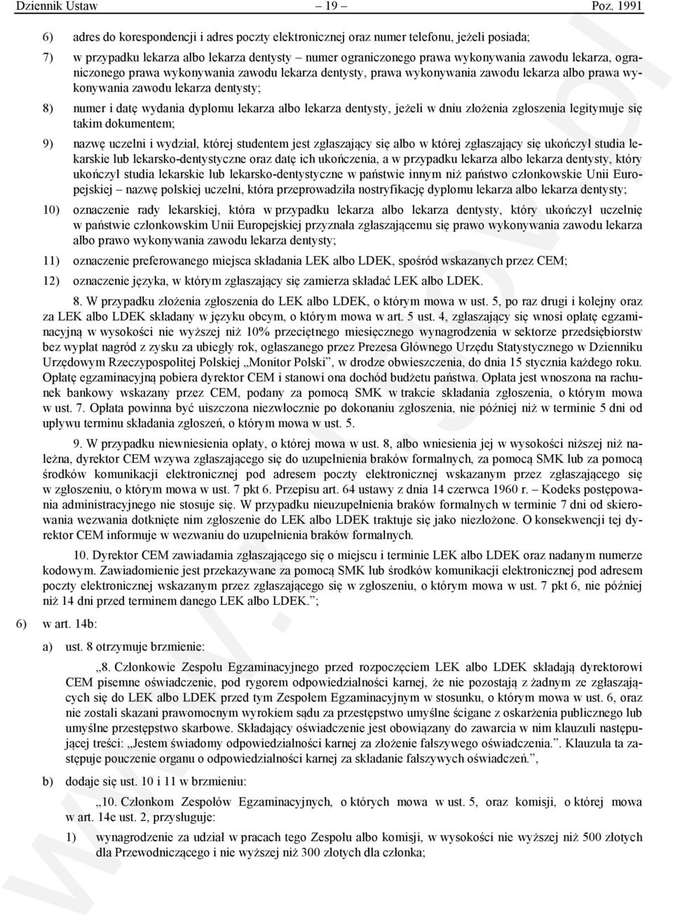 ograniczonego prawa wykonywania zawodu lekarza dentysty, prawa wykonywania zawodu lekarza albo prawa wykonywania zawodu lekarza dentysty; 8) numer i datę wydania dyplomu lekarza albo lekarza