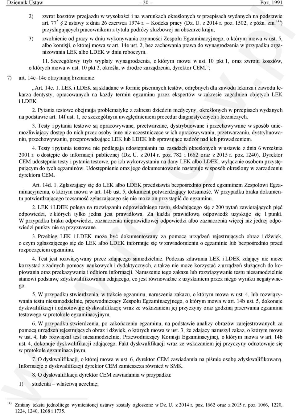 5, albo komisji, o której mowa w art. 14e ust. 2, bez zachowania prawa do wynagrodzenia w przypadku organizowania LEK albo LDEK w dniu roboczym. 11.