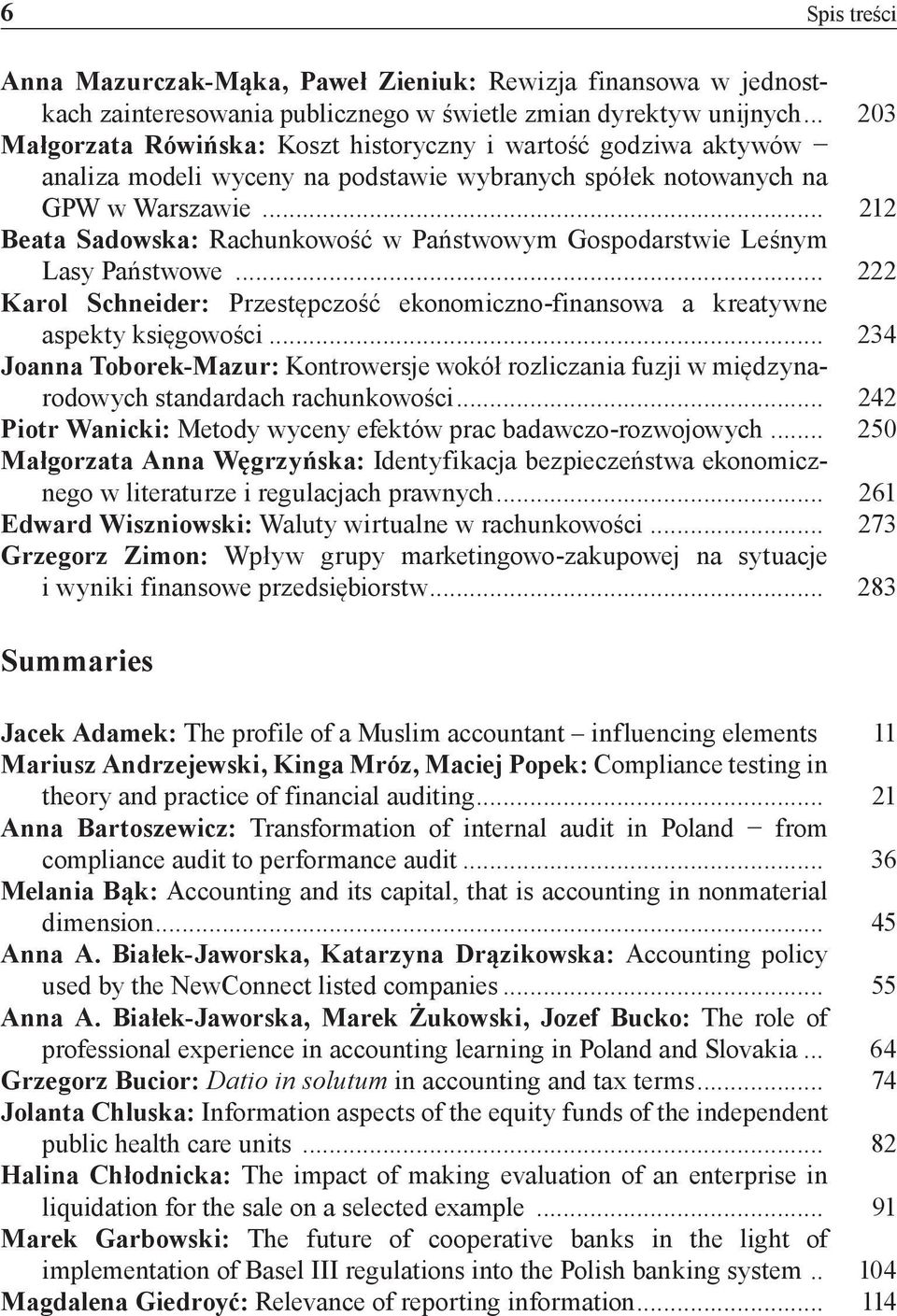 .. 212 Beata Sadowska: Rachunkowość w Państwowym Gospodarstwie Leśnym Lasy Państwowe... 222 Karol Schneider: Przestępczość ekonomiczno-finansowa a kreatywne aspekty księgowości.