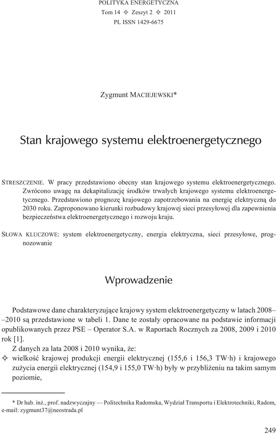 Przedstawiono prognozê krajowego zapotrzebowania na energiê elektryczn¹ do 2030 roku.