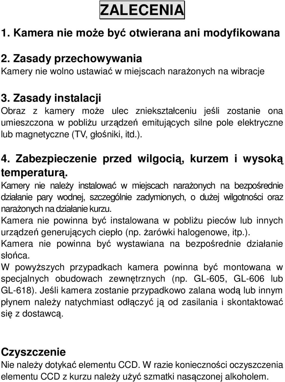 Zabezpieczenie przed wilgocią, kurzem i wysoką temperaturą.