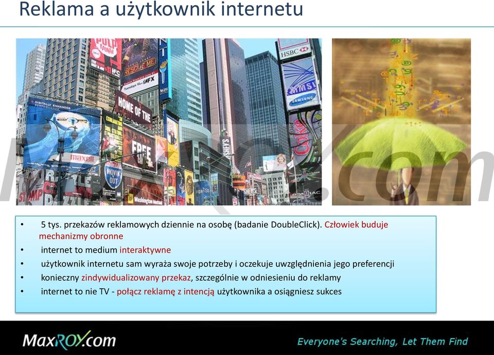 swoje potrzeby i oczekuje uwzględnienia jego preferencji konieczny zindywidualizowany przekaz,