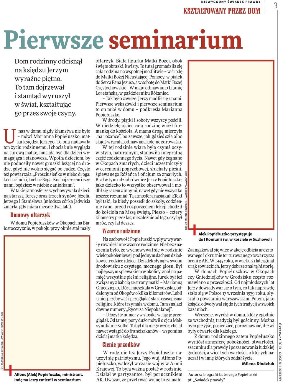 To ona nadawała ton życiu rodzinnemu. I chociaż nie wygląda na surową matkę, musiała być dla dzieci wymagająca i stanowcza.
