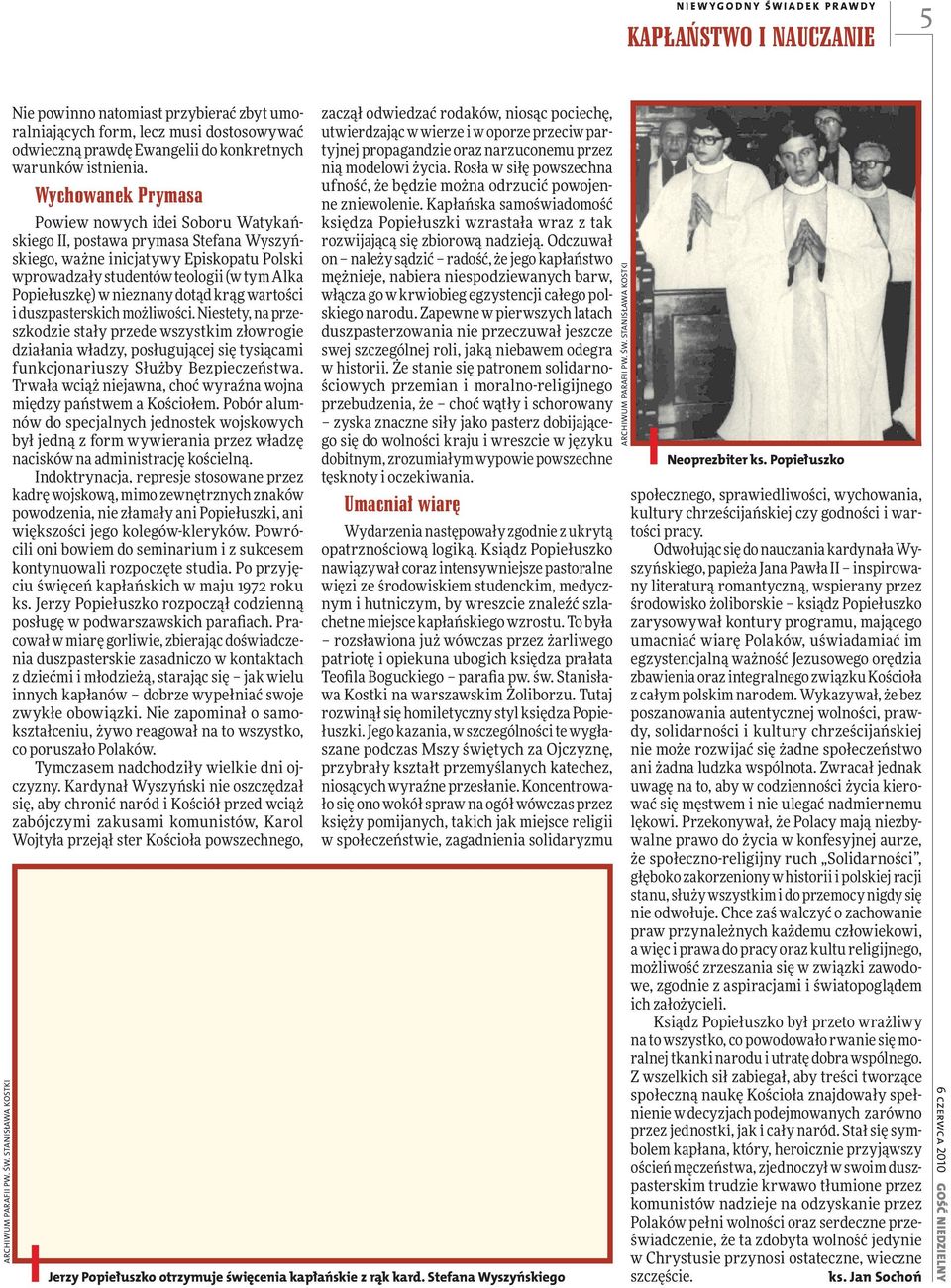 Wychowanek Prymasa Powiew nowych idei Soboru Watykańskiego II, postawa prymasa Stefana Wyszyńskiego, ważne inicjatywy Episkopatu Polski wprowadzały studentów teologii (w tym Alka Popiełuszkę) w