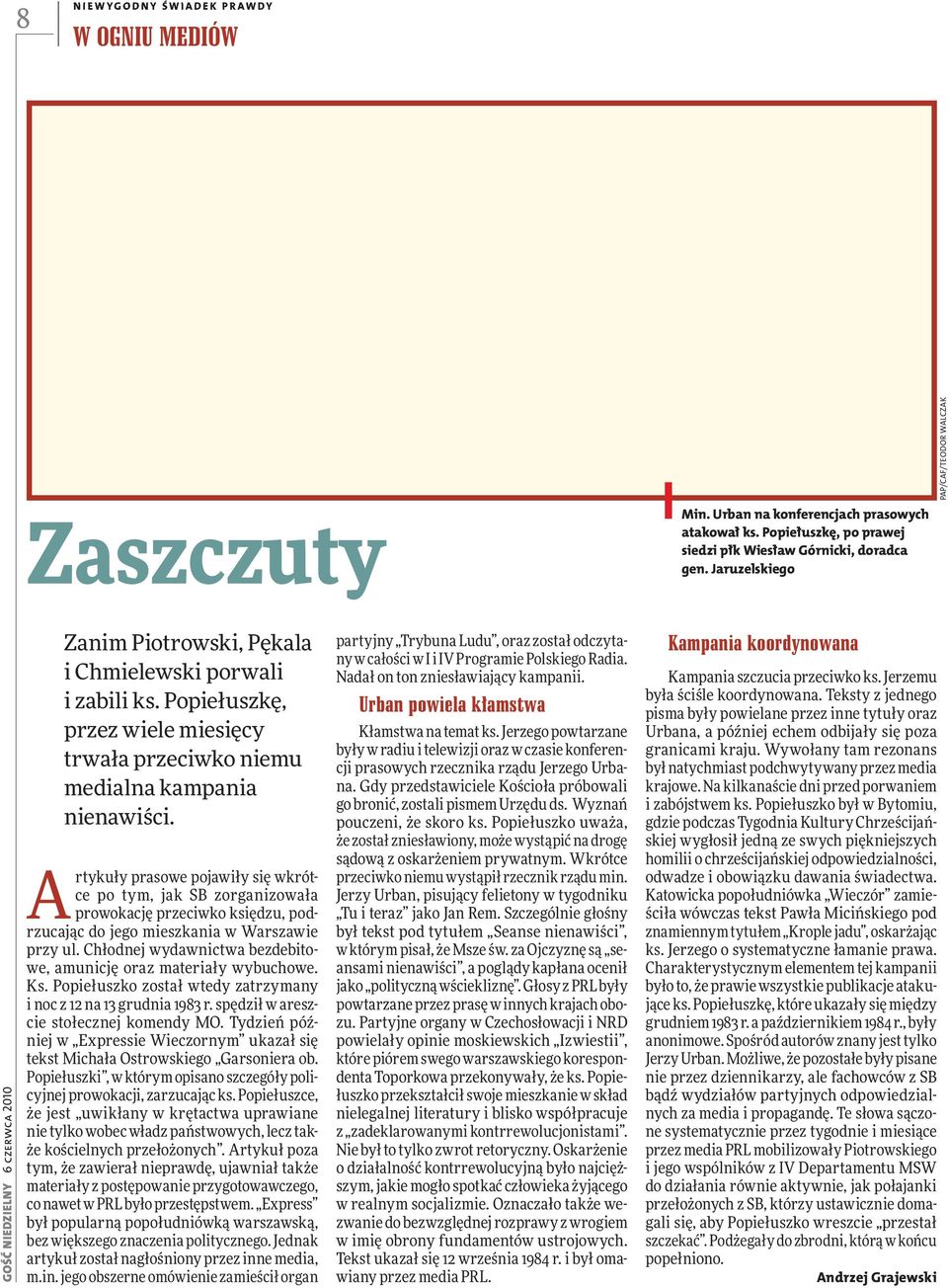Chłodnej wydawnictwa bezdebitowe, amunicję oraz materiały wybuchowe. Ks. Popiełuszko został wtedy zatrzymany i noc z 12 na 13 grudnia 1983 r. spędził w areszcie stołecznej komendy MO.