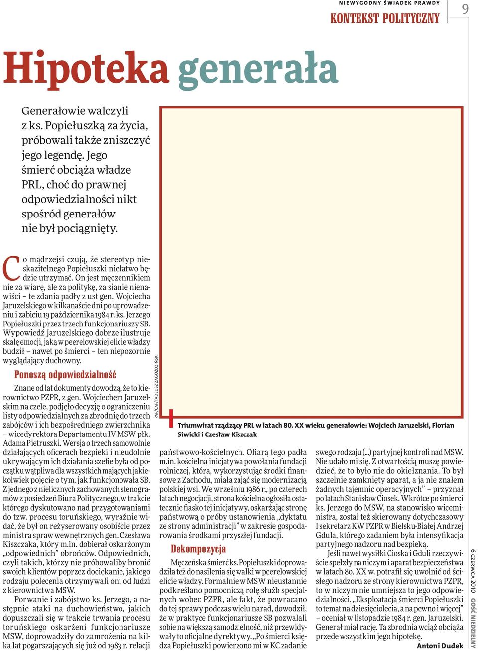 XX wieku generałowie: Wojciech Jaruzelski, Florian Siwicki i Czesław Kiszczak państwowo-kościelnych. Ofiarą tego padła m.in.