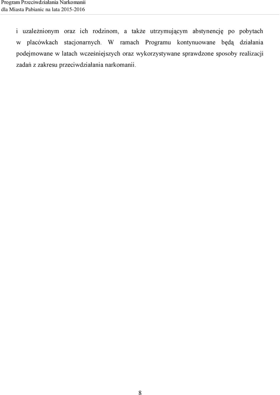 W ramach Programu kontynuowane będą działania podejmowane w latach