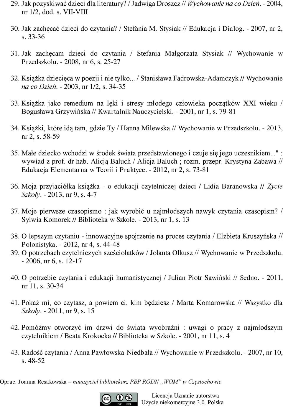 .. / Stanisława Fadrowska-Adamczyk // Wychowanie na co Dzień. - 2003, nr 1/2, s. 34-35 33.