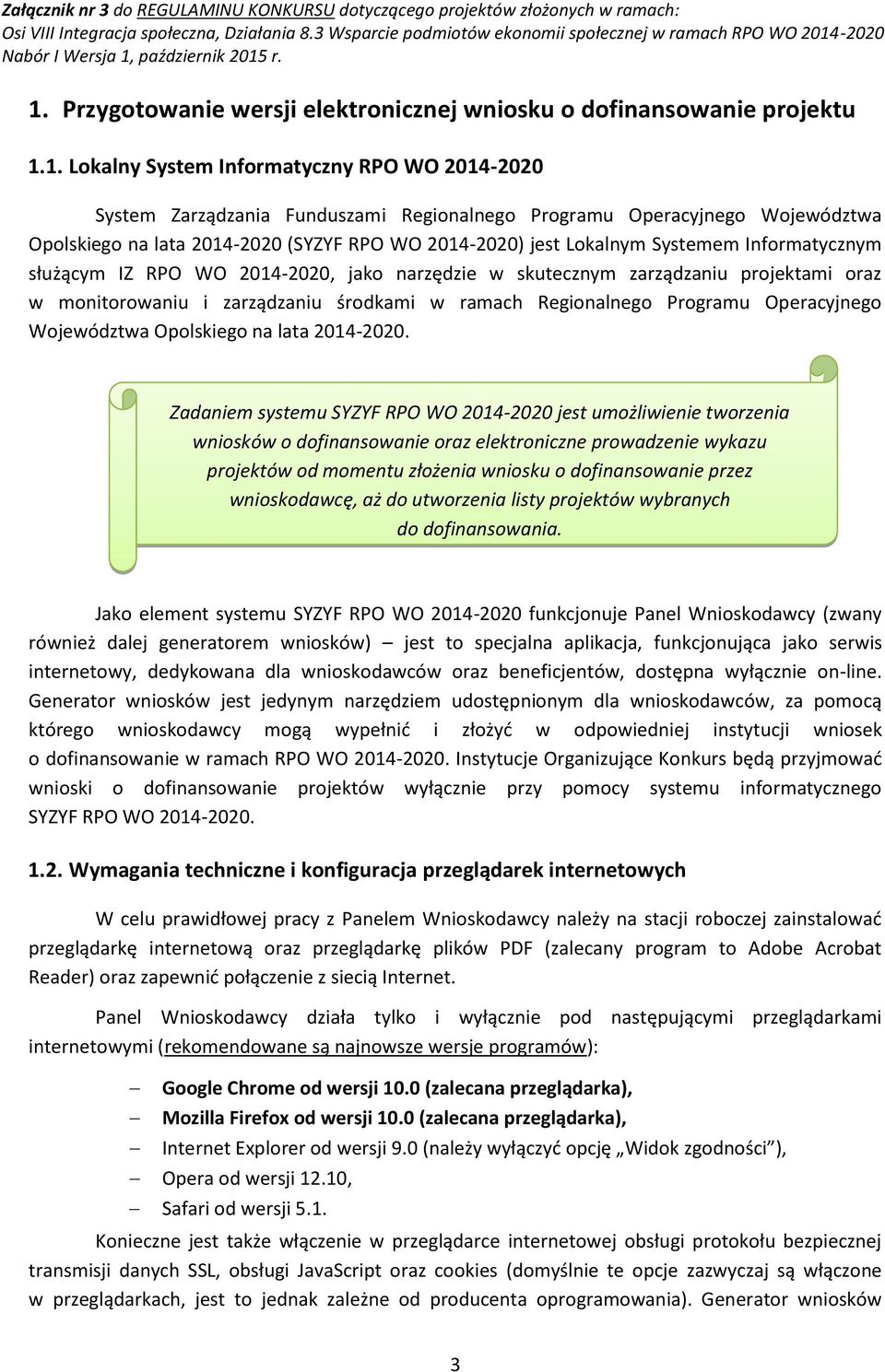 monitorowaniu i zarządzaniu środkami w ramach Regionalnego Programu Operacyjnego Województwa Opolskiego na lata 2014-2020.