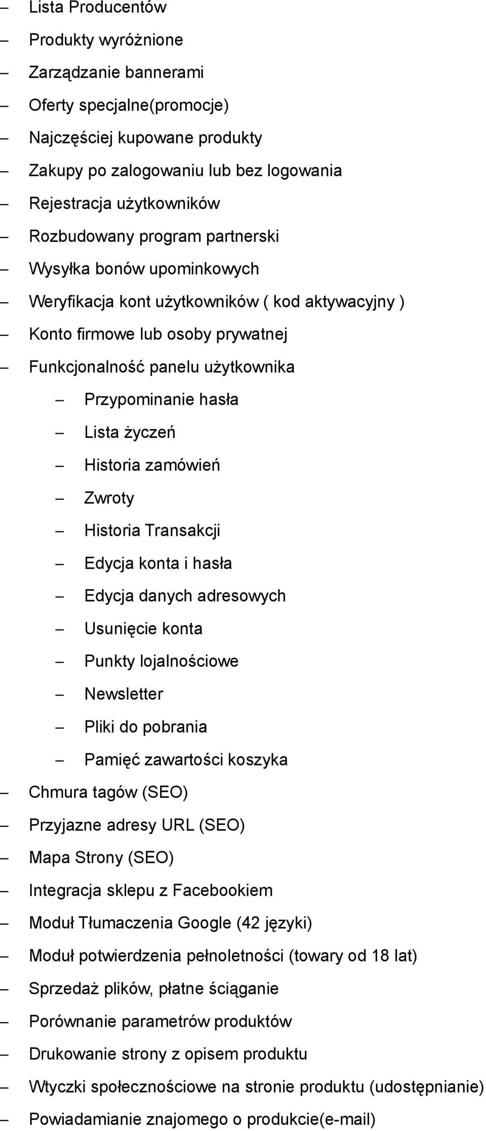 Historia zamówień Zwroty Historia Transakcji Edycja konta i hasła Edycja danych adresowych Usunięcie konta Punkty lojalnościowe Newsletter Pliki do pobrania Pamięć zawartości koszyka Chmura tagów