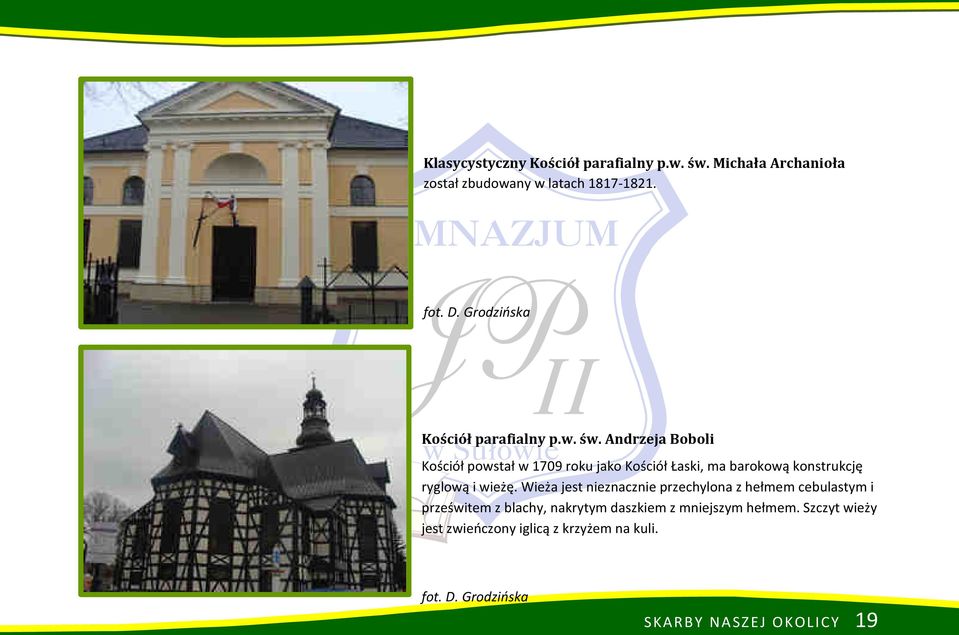 Andrzeja Boboli Kościół powstał w 1709 roku jako Kościół Łaski, ma barokową konstrukcję ryglową i wieżę.