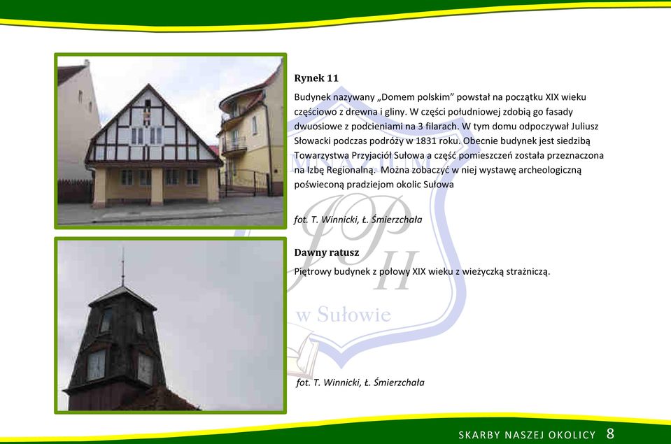 W tym domu odpoczywał Juliusz Słowacki podczas podróży w 1831 roku.