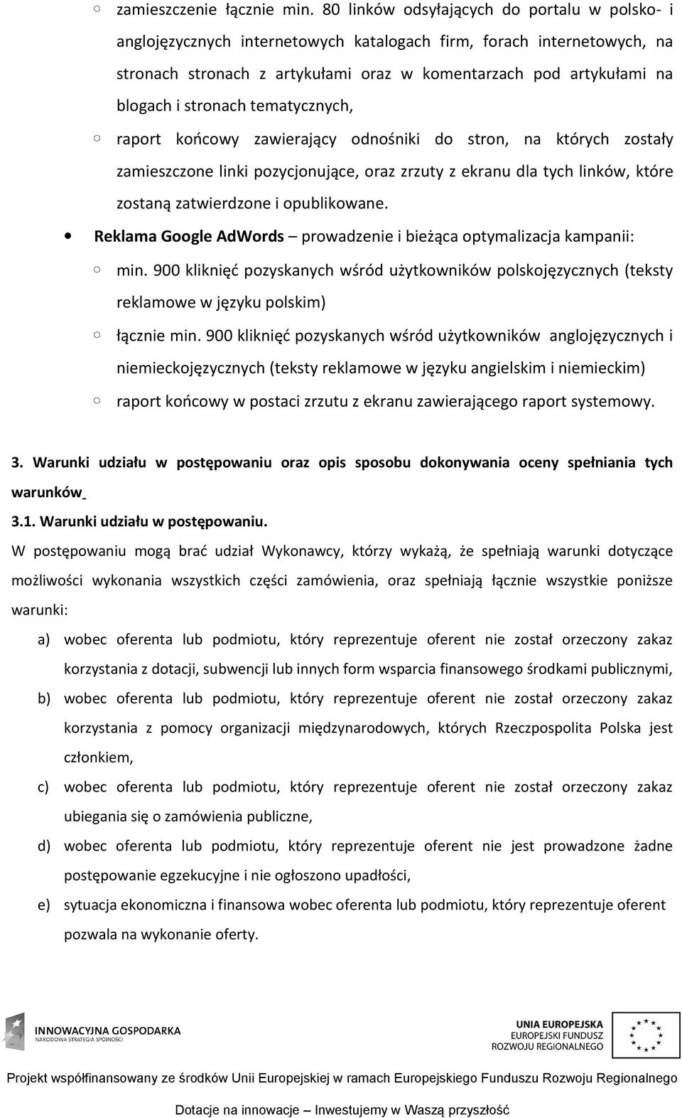 stronach tematycznych, raport końcowy zawierający odnośniki do stron, na których zostały zamieszczone linki pozycjonujące, oraz zrzuty z ekranu dla tych linków, które zostaną zatwierdzone i