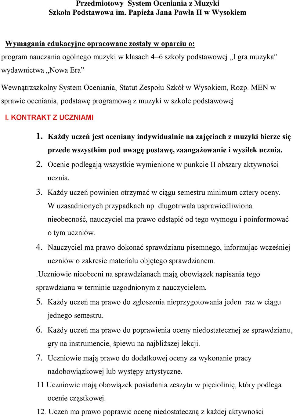 Wewnątrzszkolny System Oceniania, Statut Zespołu Szkół w Wysokiem, Rozp. MEN w sprawie oceniania, podstawę programową z muzyki w szkole podstawowej I. KONTRAKT Z UCZNIAMI 1.