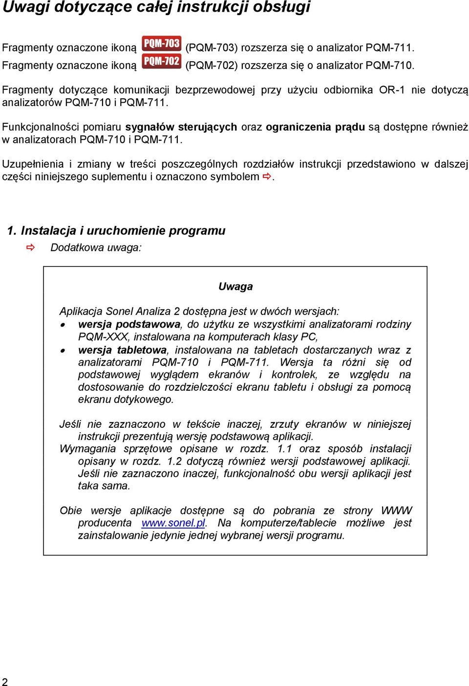 Funkcjonalności pomiaru sygnałów sterujących oraz ograniczenia prądu są dostępne również w analizatorach PQM-710 i PQM-711.