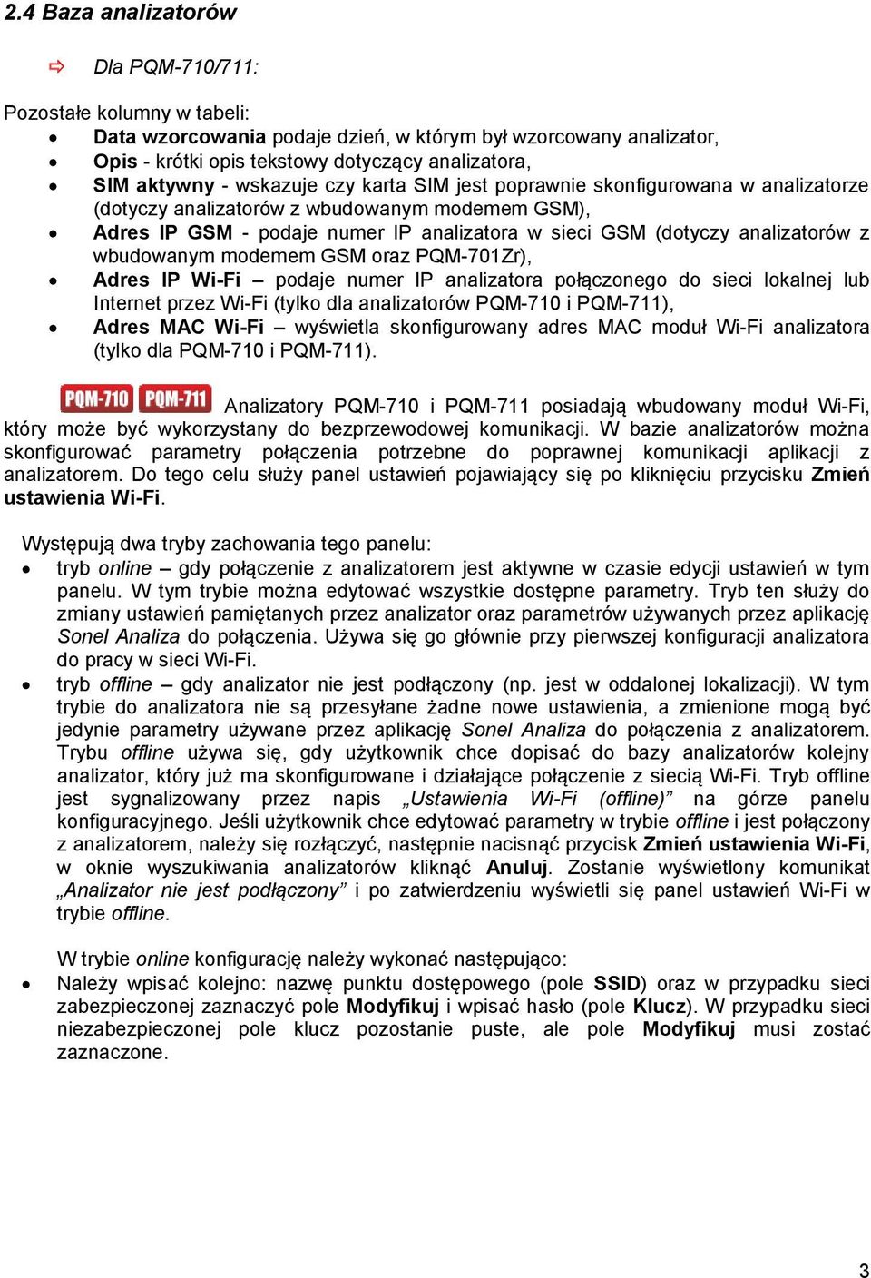 wbudowanym modemem GSM oraz PQM-701Zr), Adres IP Wi-Fi podaje numer IP analizatora połączonego do sieci lokalnej lub Internet przez Wi-Fi (tylko dla analizatorów PQM-710 i PQM-711), Adres MAC Wi-Fi