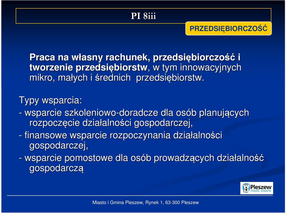 Typy wsparcia: - wsparcie szkoleniowo-doradcze dla osób b planujących rozpoczęcie cie działalno alności