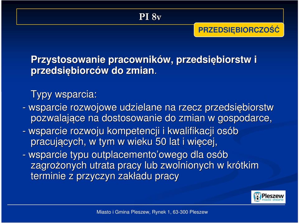 gospodarce, - wsparcie rozwoju kompetencji i kwalifikacji osób pracujących, cych, w tym w wieku 50 lat i więcej, -