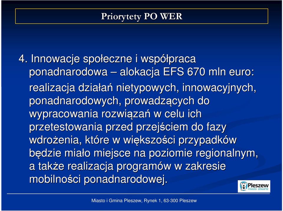 nietypowych, innowacyjnych, ponadnarodowych, prowadzących do wypracowania rozwiąza zań w celu ich