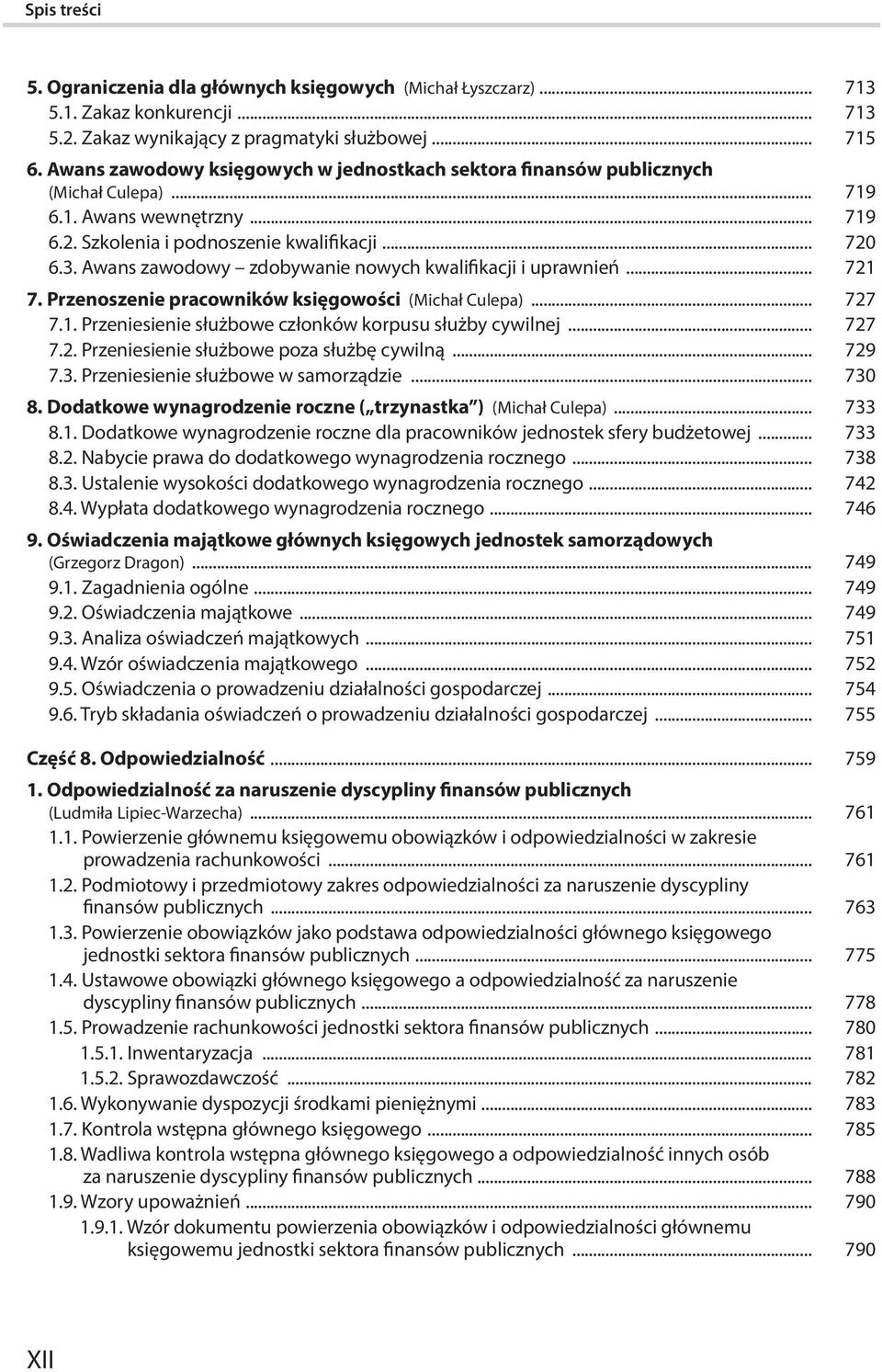 Awans zawodowy zdobywanie nowych kwalifikacji i uprawnień... 721 7. Przenoszenie pracowników księgowości (Michał Culepa)... 727 7.1. Przeniesienie służbowe członków korpusu służby cywilnej... 727 7.2. Przeniesienie służbowe poza służbę cywilną.