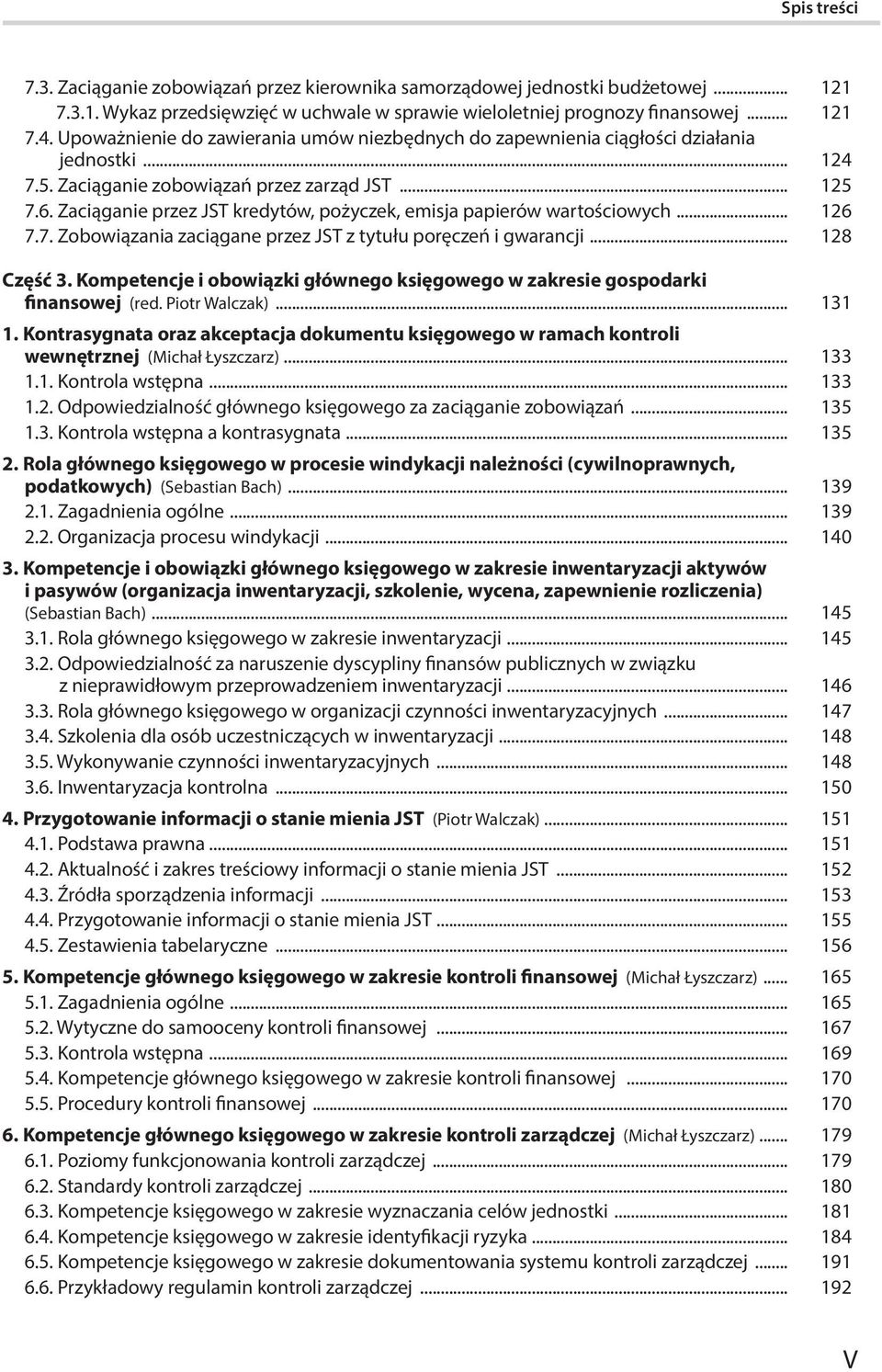 Zaciąganie przez JST kredytów, pożyczek, emisja papierów wartościowych... 126 7.7. Zobowiązania zaciągane przez JST z tytułu poręczeń i gwarancji... 128 Część 3.