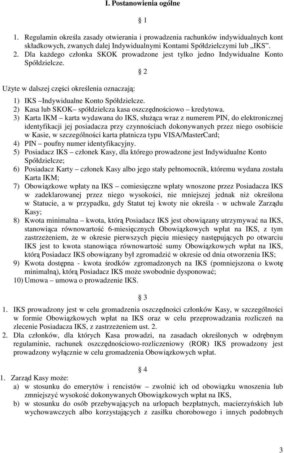 2) Kasa lub SKOK spółdzielcza kasa oszczędnościowo kredytowa.