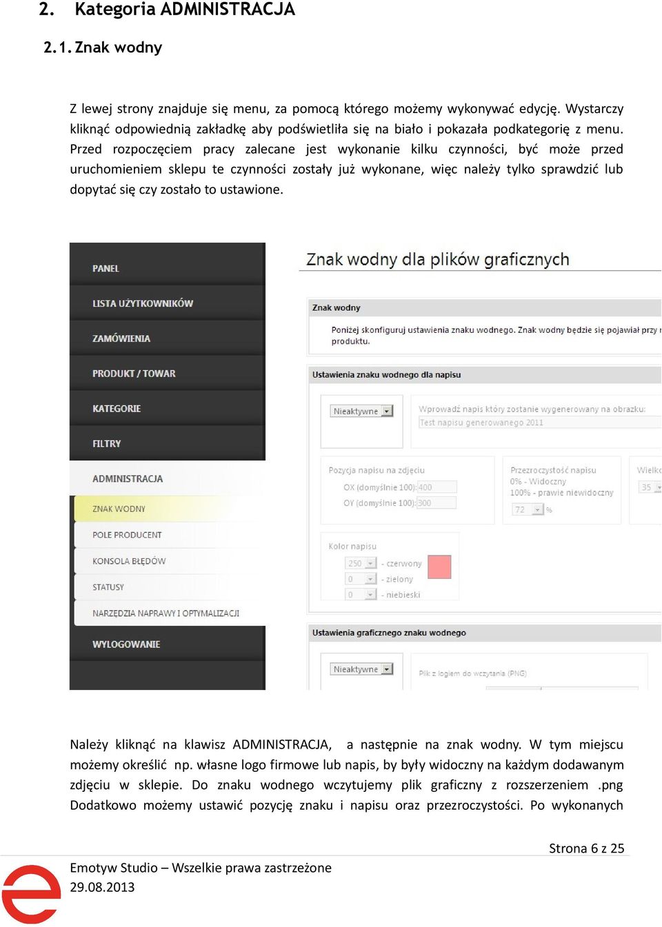 Przed rozpoczęciem pracy zalecane jest wykonanie kilku czynności, być może przed uruchomieniem sklepu te czynności zostały już wykonane, więc należy tylko sprawdzić lub dopytać się czy zostało