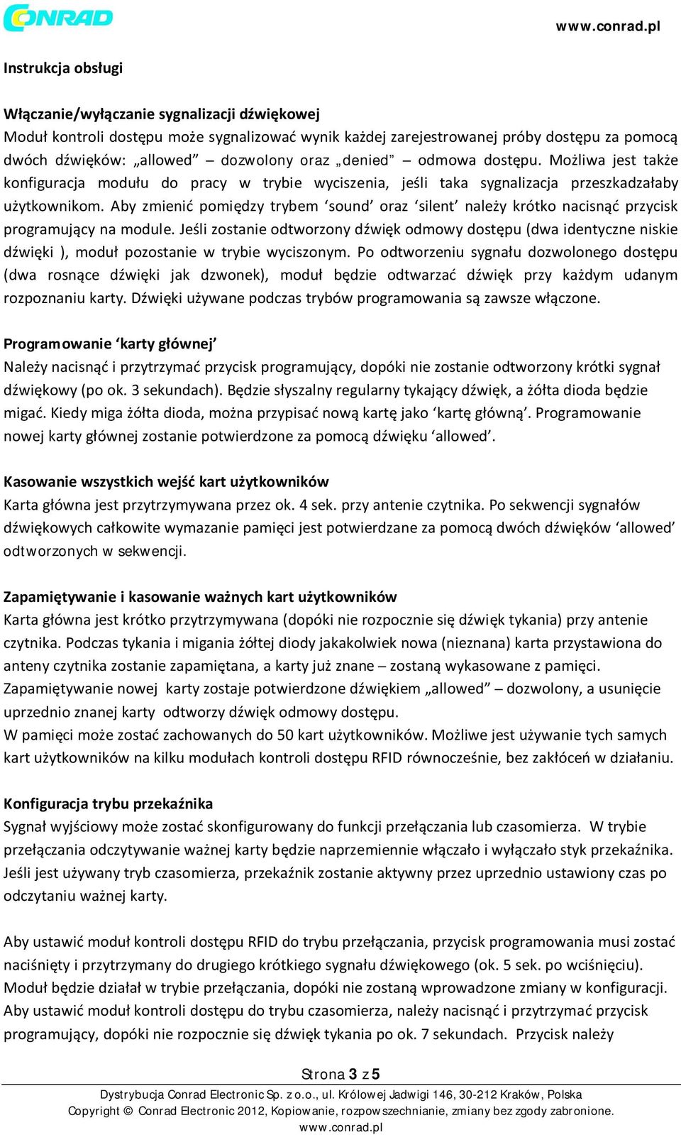 Aby zmienić pomiędzy trybem sound oraz silent należy krótko nacisnąć przycisk programujący na module.