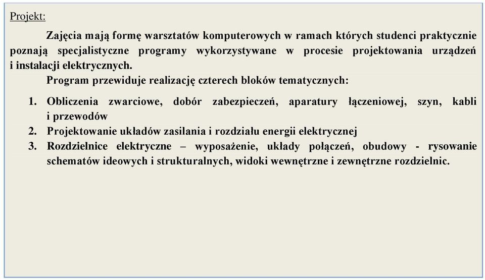 Obliczenia zwarciowe, dobór zabezpieczeń, aparatury łączeniowej, szyn, kabli i przewodów 2.