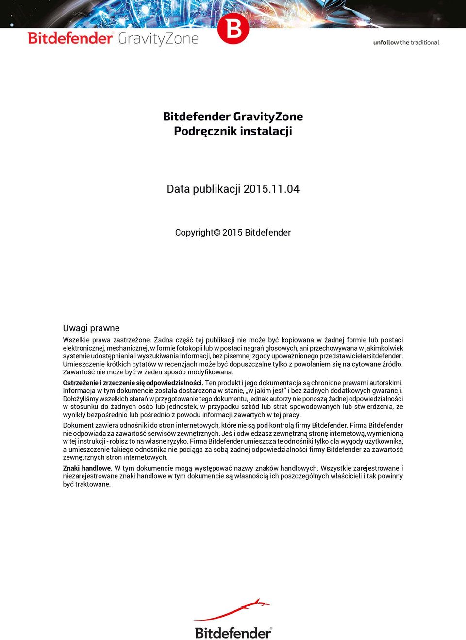 systemie udostępniania i wyszukiwania informacji, bez pisemnej zgody upoważnionego przedstawiciela Bitdefender.