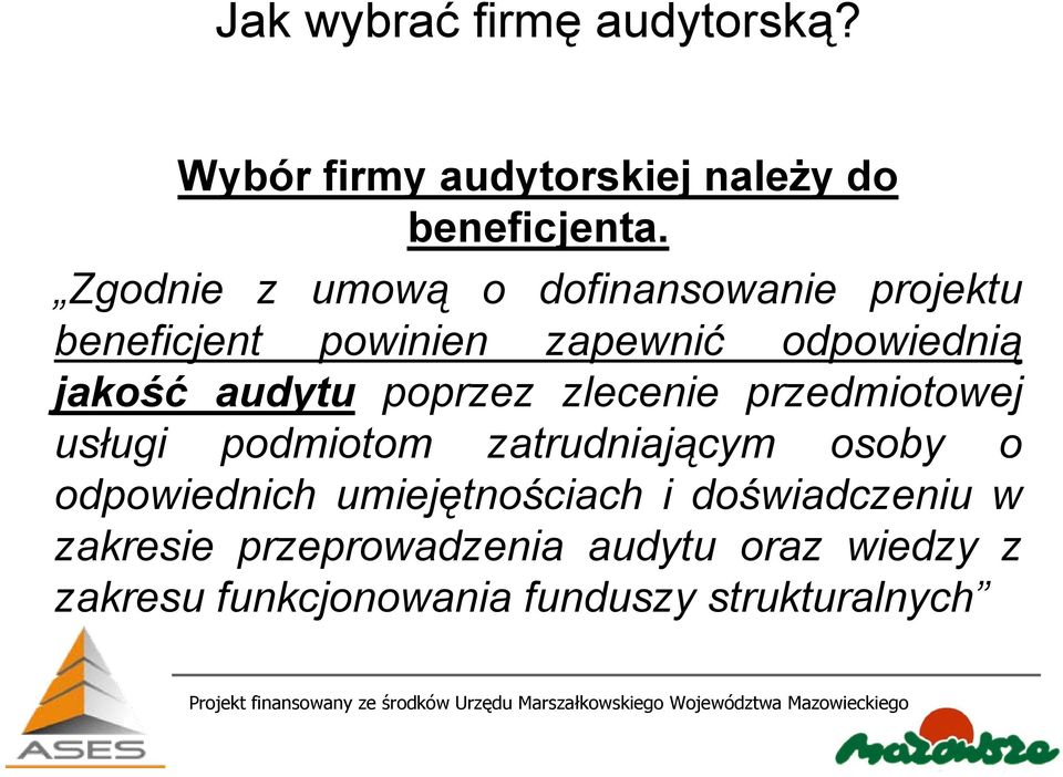 audytu poprzez zlecenie przedmiotowej usługi podmiotom zatrudniającym osoby o odpowiednich