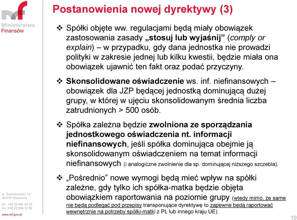 ona obowiązek ujawnić ten fakt oraz podać przyczyny. Skonsolidowane oświadczenie ws. inf.