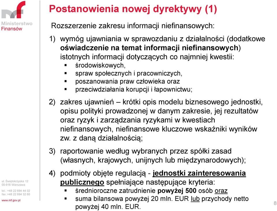 krótki opis modelu biznesowego jednostki, opisu polityki prowadzonej w danym zakresie, jej rezultatów oraz ryzyk i zarządzania ryzykami w kwestiach niefinansowych, niefinansowe kluczowe wskaźniki