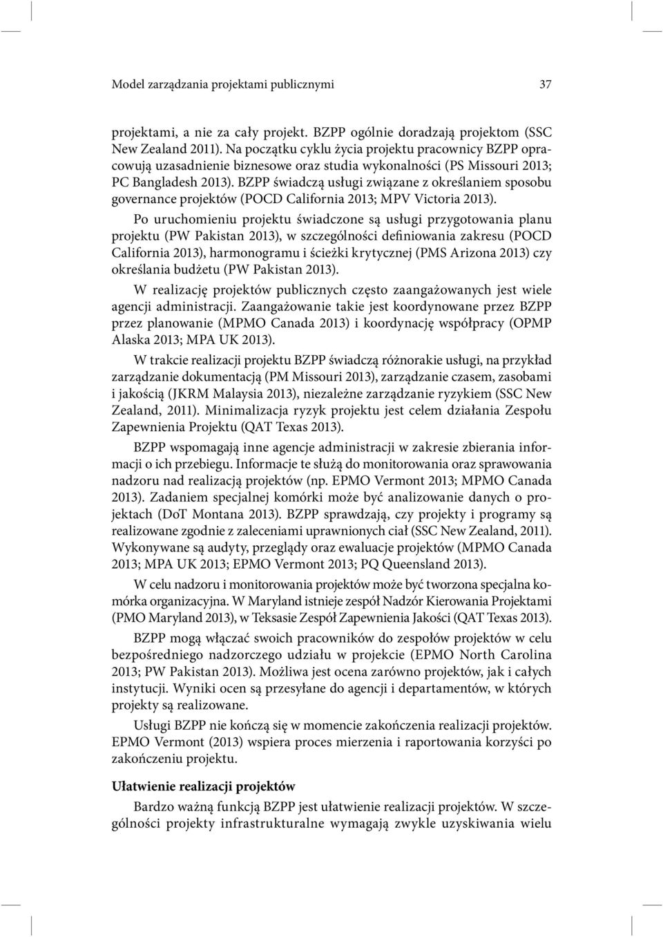 BZPP świadczą usługi związane z określaniem sposobu governance projektów (POCD California 2013; MPV Victoria 2013).