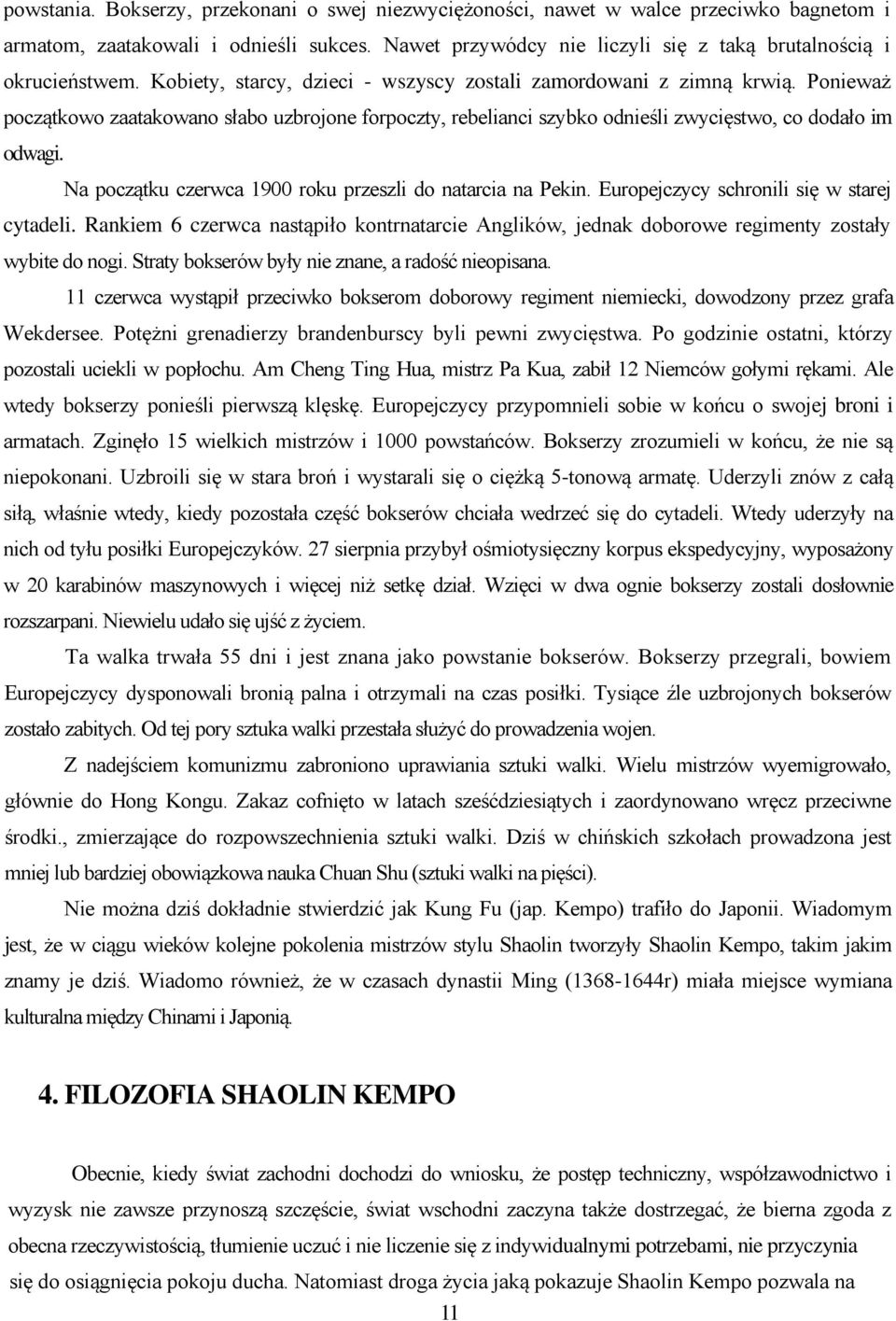 Na początku czerwca 1900 roku przeszli do natarcia na Pekin. Europejczycy schronili się w starej cytadeli.