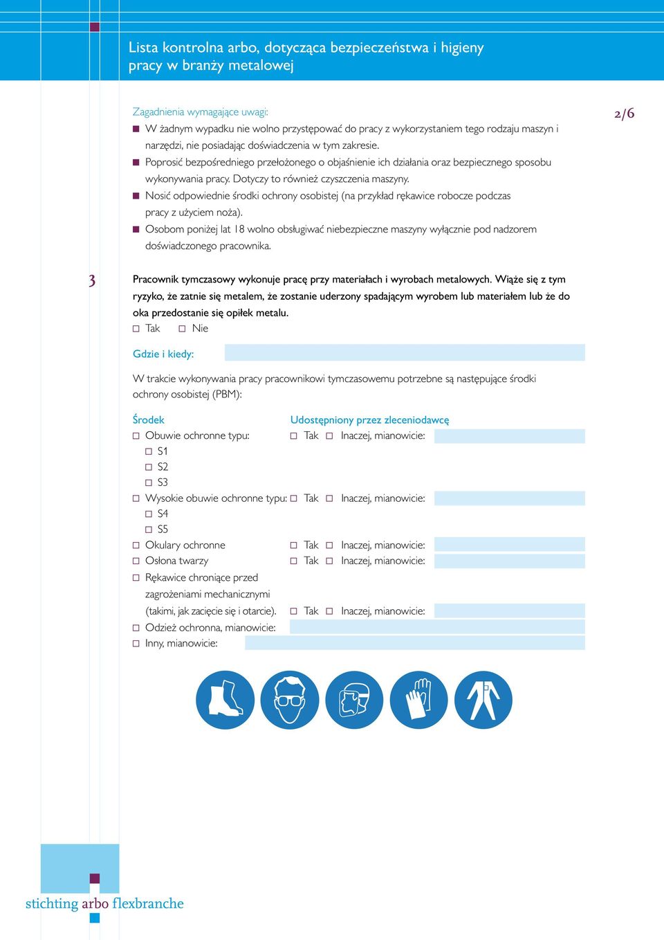 Nosić odpowiednie środki ochrony osobistej (na przykład rękawice robocze podczas pracy z użyciem noża).