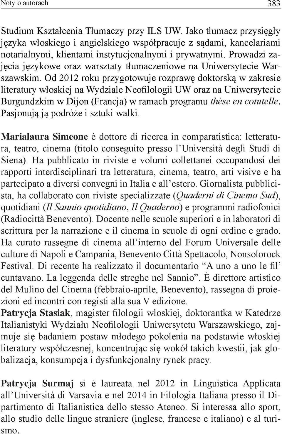 Prowadzi zajęcia językowe oraz warsztaty tłumaczeniowe na Uniwersytecie Warszawskim.