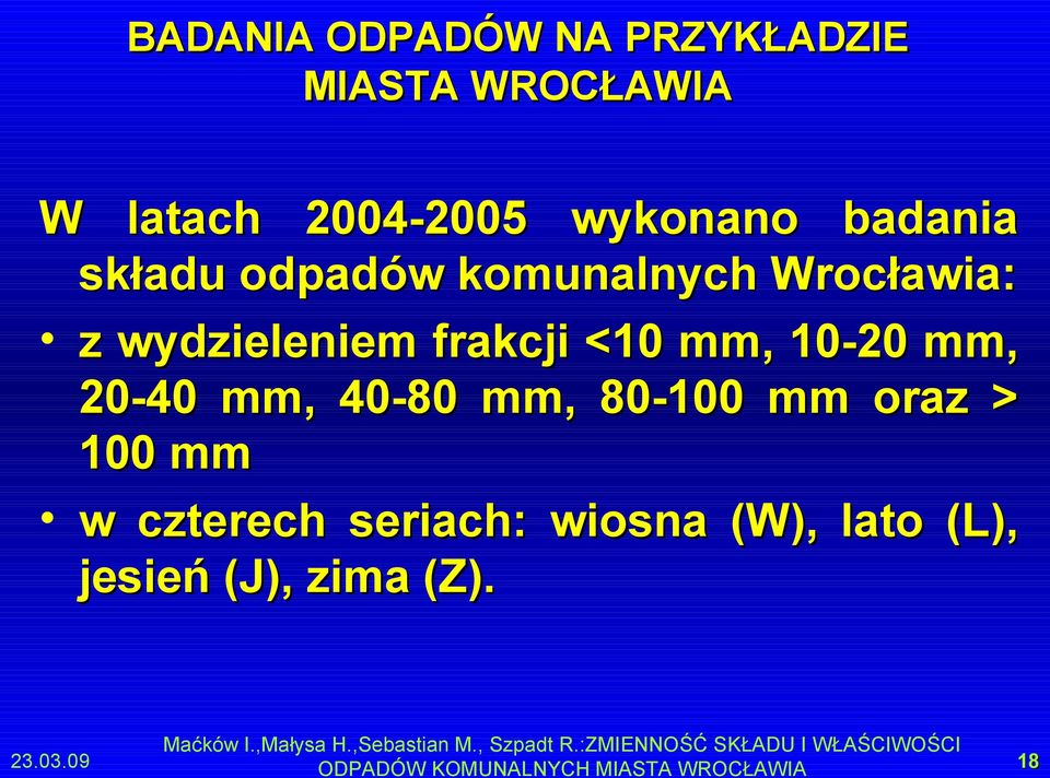 80-100 mm oraz > 100 mm w czterech seriach: wiosna (W), lato (L), jesień (J), zima (Z). Maćków I.