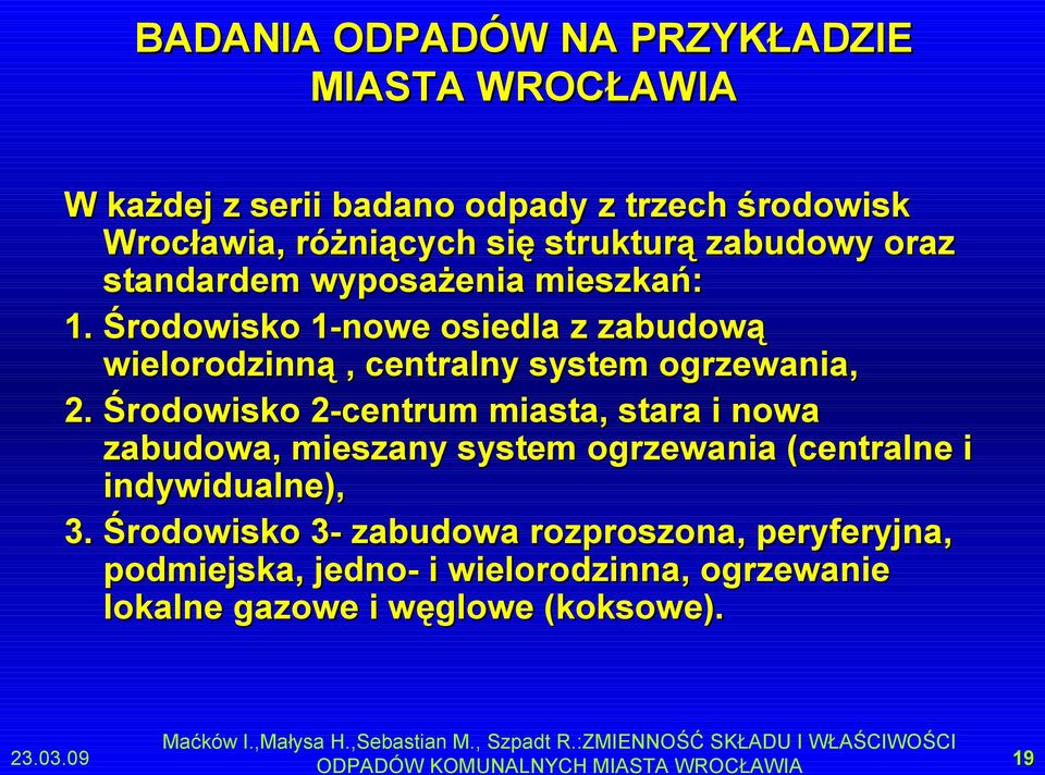 Środowisko 2-centrum miasta, stara i nowa zabudowa, mieszany system ogrzewania (centralne i indywidualne), 3.