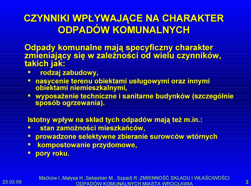 (szczególnie sposób ogrzewania). Istotny wpływ na skład tych odpadów mają też m.in.