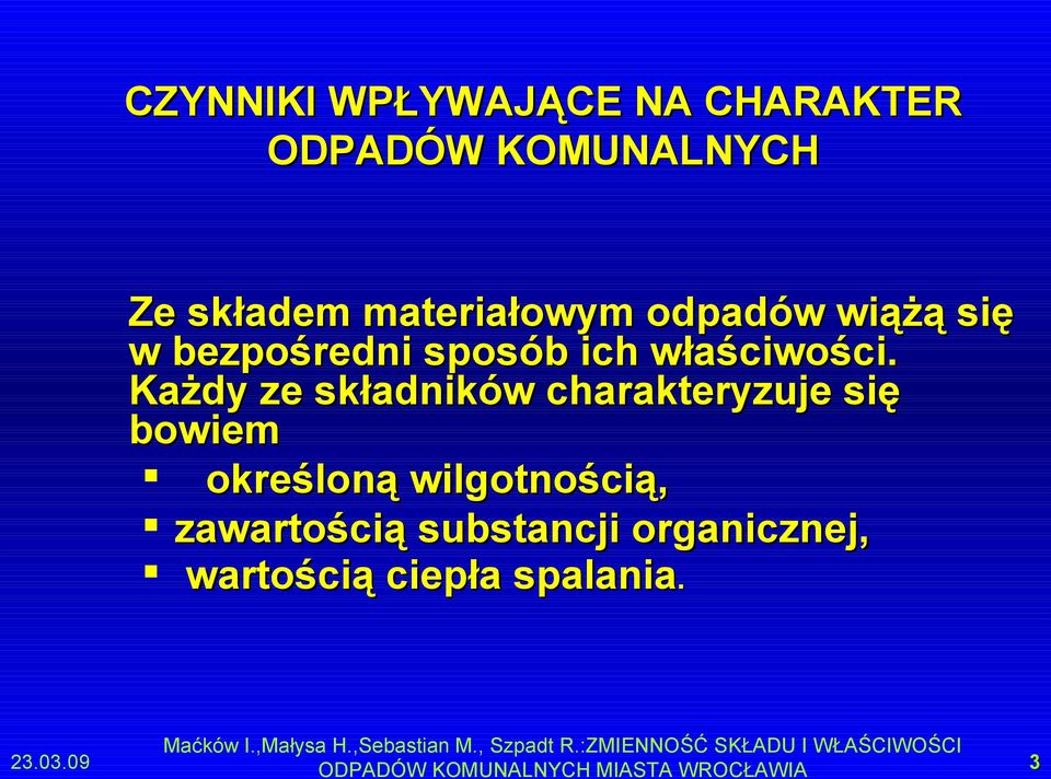 Każdy ze składników charakteryzuje się bowiem określoną wilgotnością, zawartością substancji