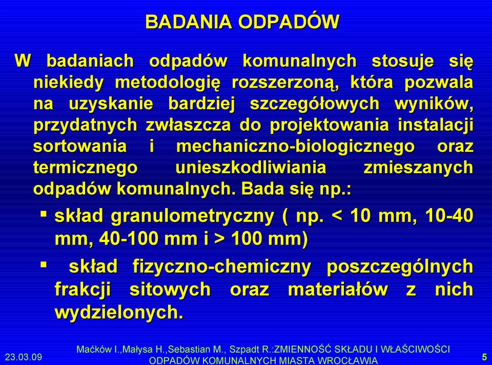 odpadów komunalnych. Bada się np.: skład granulometryczny ( np.