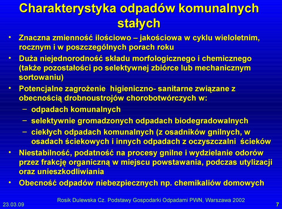 komunalnych selektywnie gromadzonych odpadach biodegradowalnych ciekłych odpadach komunalnych (z osadników gnilnych, w osadach ściekowych i innych odpadach z oczyszczalni ścieków Niestabilność,