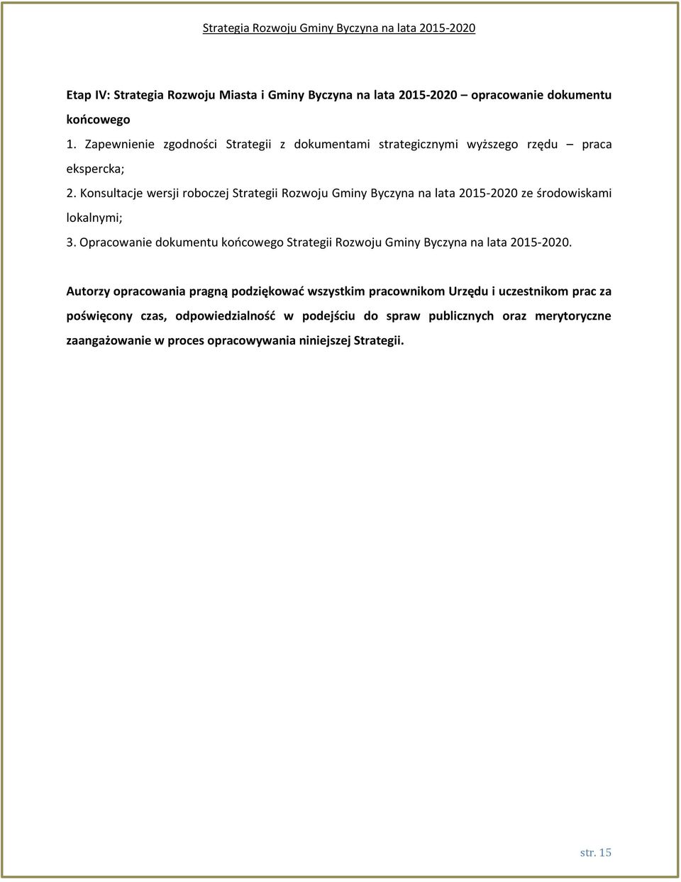 Konsultacje wersji roboczej Strategii Rozwoju Gminy Byczyna na lata 2015-2020 ze środowiskami lokalnymi; 3.