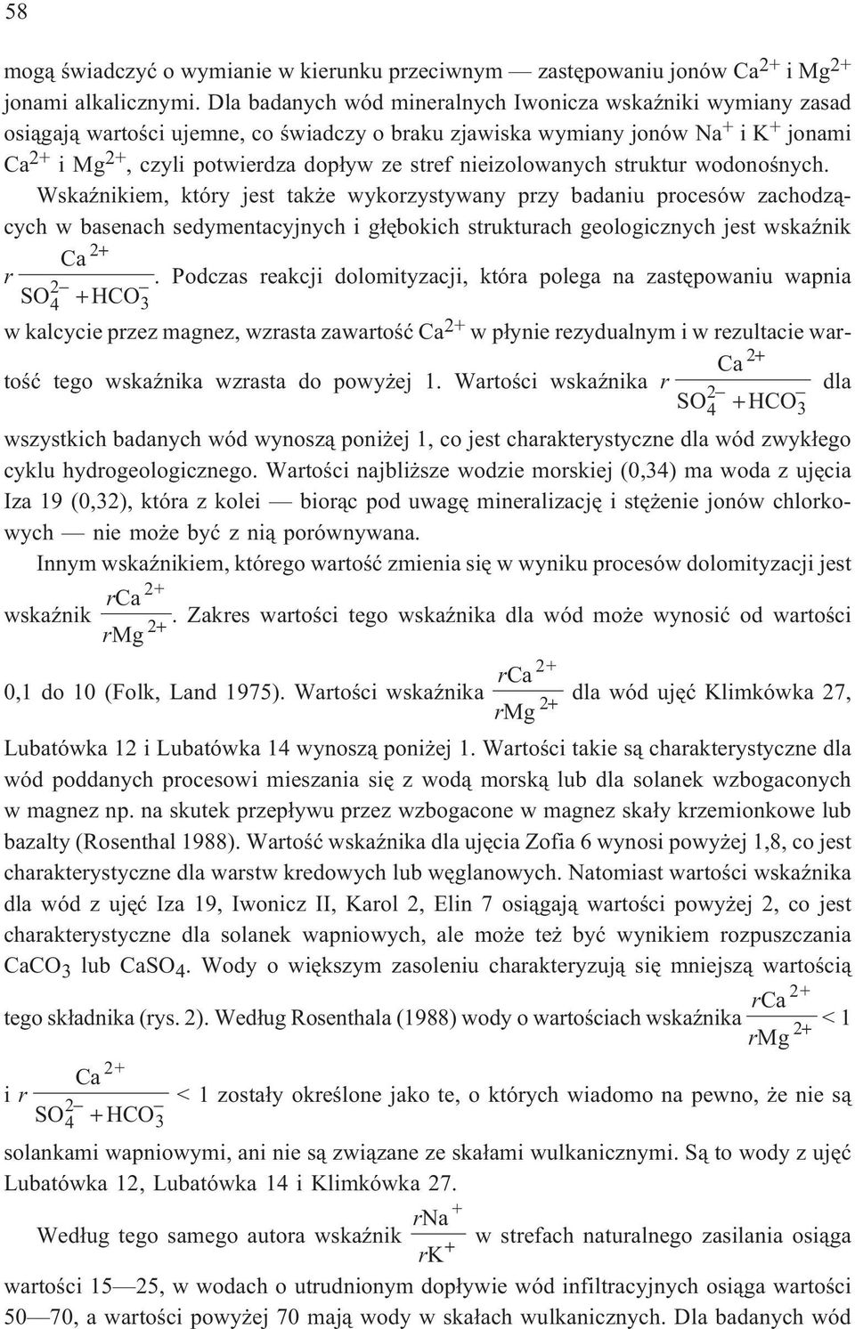 struktur wodonoœnych. WskaŸnikiem, który jest tak e wykorzystywany przy badaniu procesów zachodz¹cych w basenach sedymentacyjnych i g³êbokich strukturach geologicznych jest wskaÿnik r.