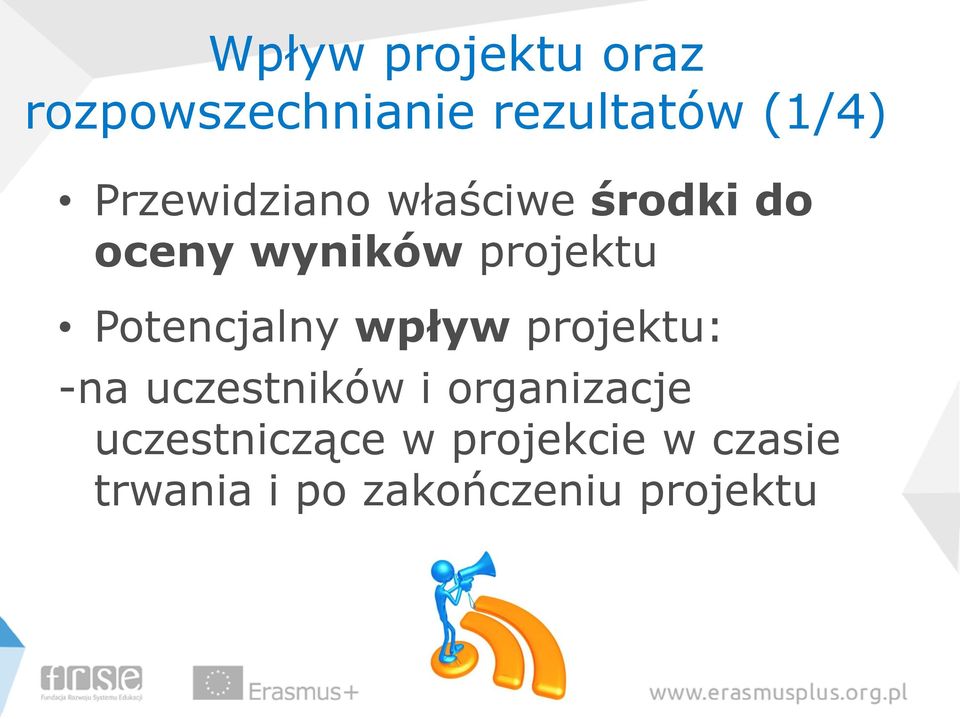 Potencjalny wpływ projektu: -na uczestników i organizacje