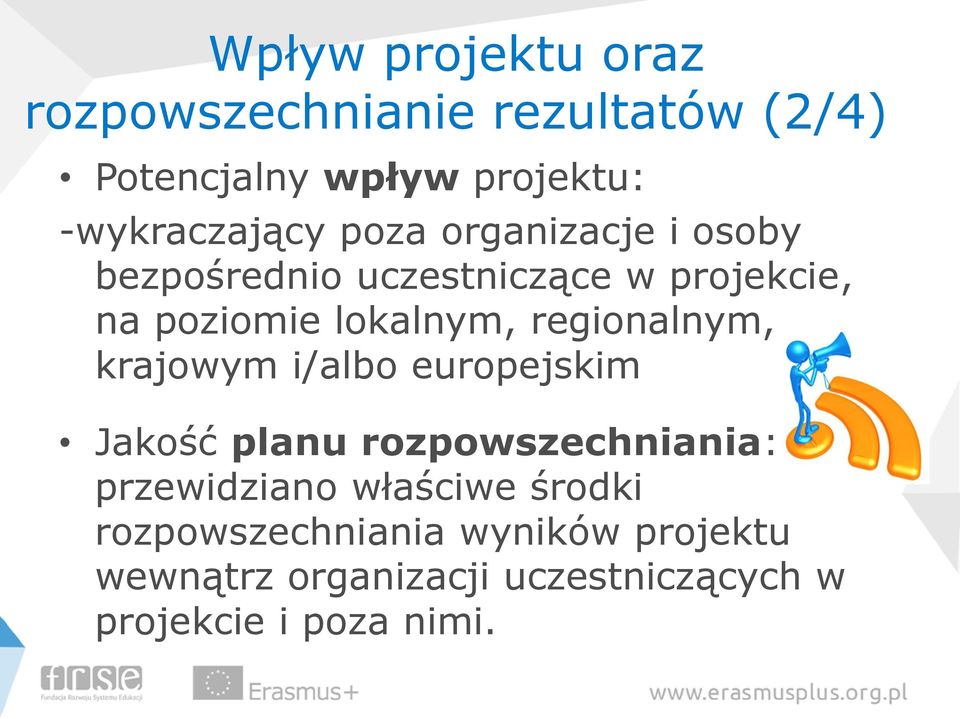 lokalnym, regionalnym, krajowym i/albo europejskim Jakość planu rozpowszechniania: przewidziano