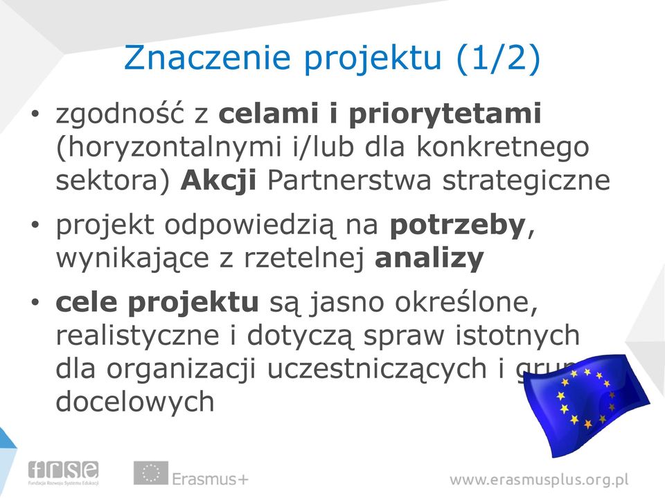 potrzeby, wynikające z rzetelnej analizy cele projektu są jasno określone,